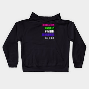 COMPASSION KINDNESS HUMILITY GENTLENESS PATIENCE Kids Hoodie